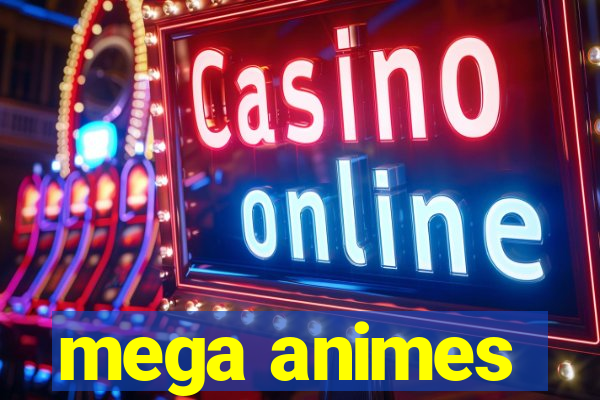mega animes